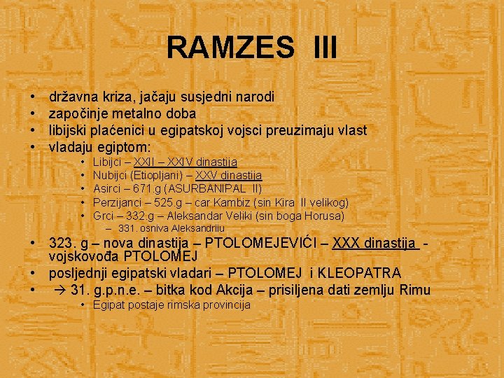 RAMZES III • • državna kriza, jačaju susjedni narodi započinje metalno doba libijski plaćenici
