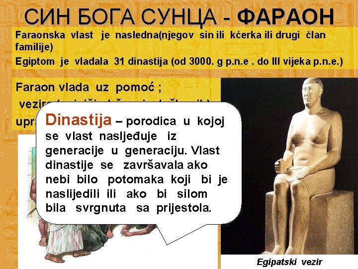 СИН БОГА СУНЦА - ФАРАОН Faraonska vlast je nasledna(njegov sin ili kćerka ili drugi