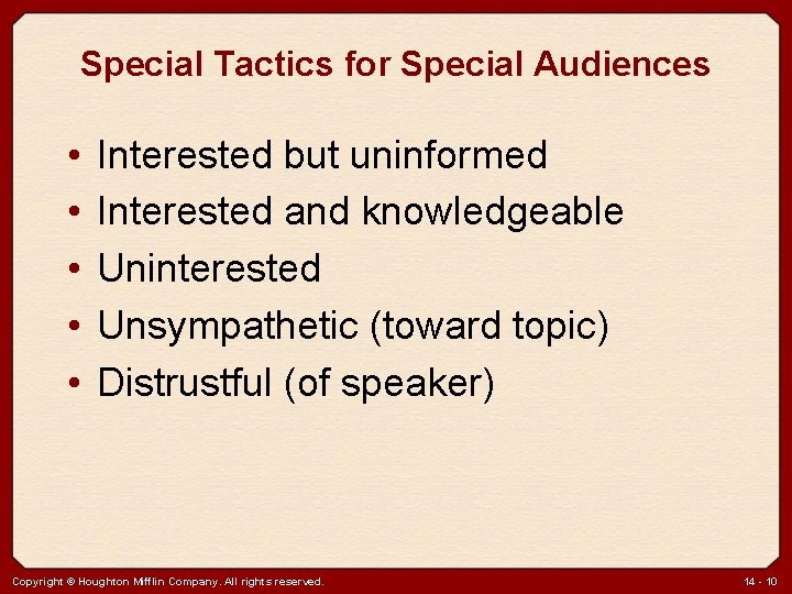 Special Tactics for Special Audiences • • • Interested but uninformed Interested and knowledgeable