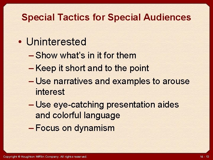 Special Tactics for Special Audiences • Uninterested – Show what’s in it for them