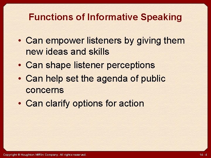 Functions of Informative Speaking • Can empower listeners by giving them new ideas and