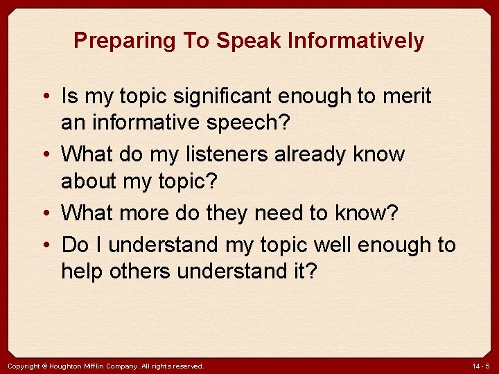 Preparing To Speak Informatively • Is my topic significant enough to merit an informative