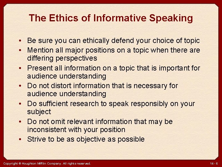 The Ethics of Informative Speaking • Be sure you can ethically defend your choice