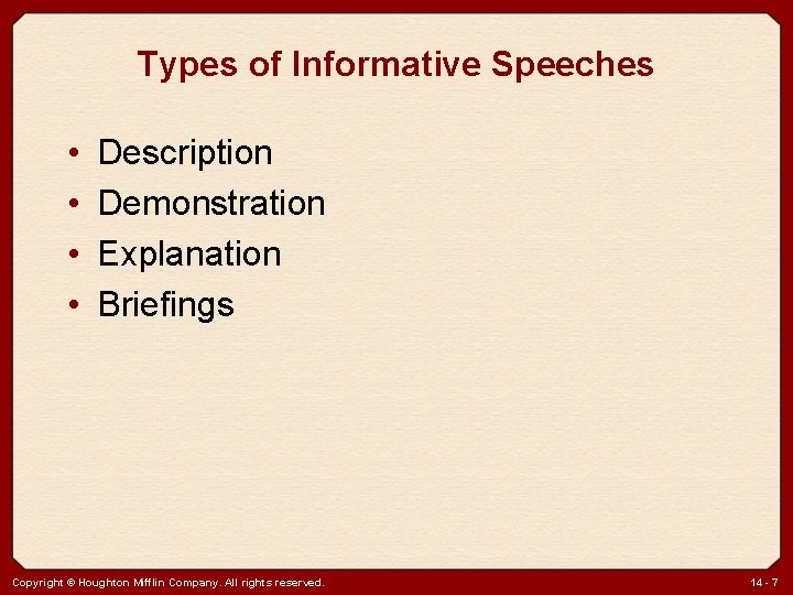 Types of Informative Speeches • • Description Demonstration Explanation Briefings Copyright © Houghton Mifflin