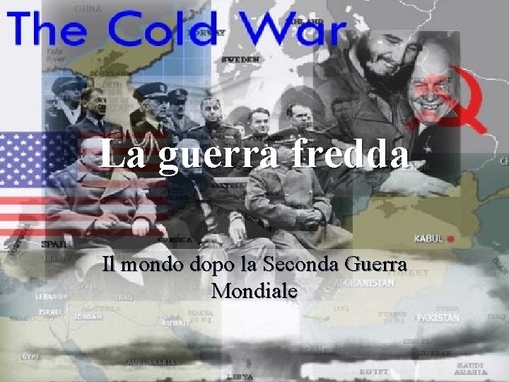 La guerra fredda Il mondo dopo la Seconda Guerra Mondiale 
