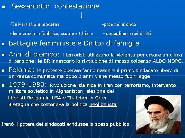 n Sessantotto: contestazione -Università piú moderne -pace nel mondo -democrazia in fabbrica, scuole e