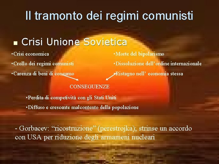 Il tramonto dei regimi comunisti n Crisi Unione Sovietica • Crisi economica • Morte