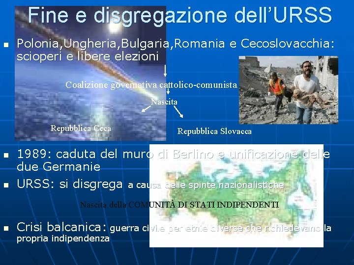 Fine e disgregazione dell’URSS n Polonia, Ungheria, Bulgaria, Romania e Cecoslovacchia: scioperi e libere