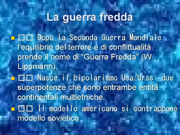 La guerra fredda �� Dopo la Seconda Guerra Mondiale l’equilibrio del terrore e di