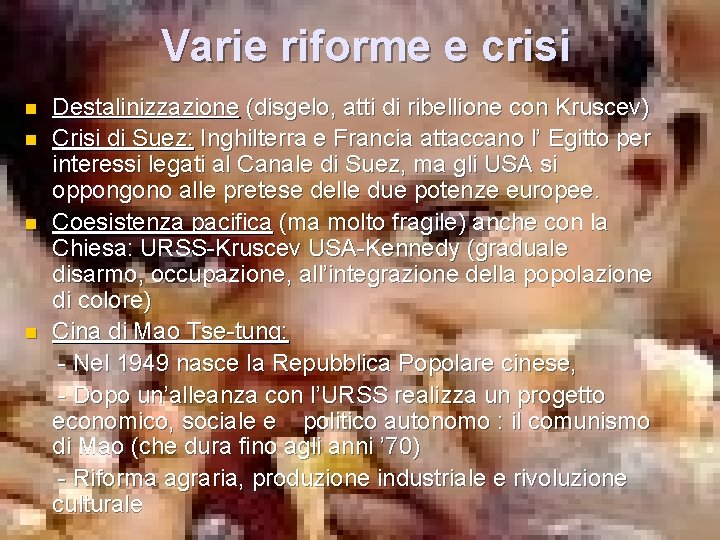 Varie riforme e crisi n n Destalinizzazione (disgelo, atti di ribellione con Kruscev) Crisi