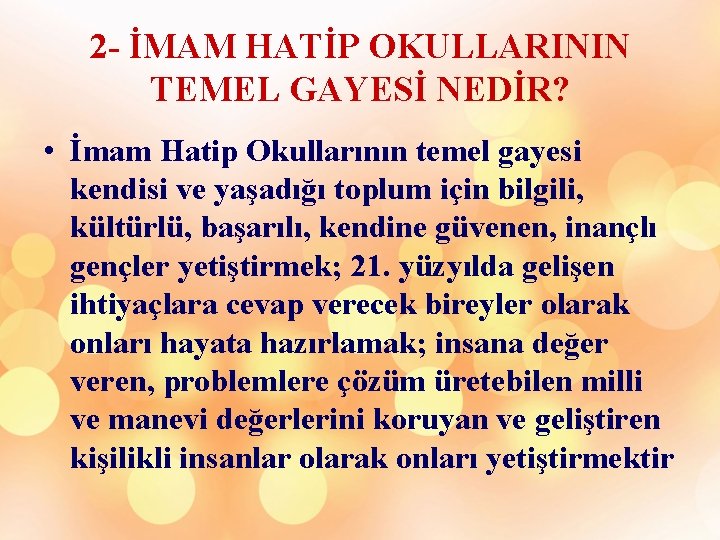 2 - İMAM HATİP OKULLARININ TEMEL GAYESİ NEDİR? • İmam Hatip Okullarının temel gayesi