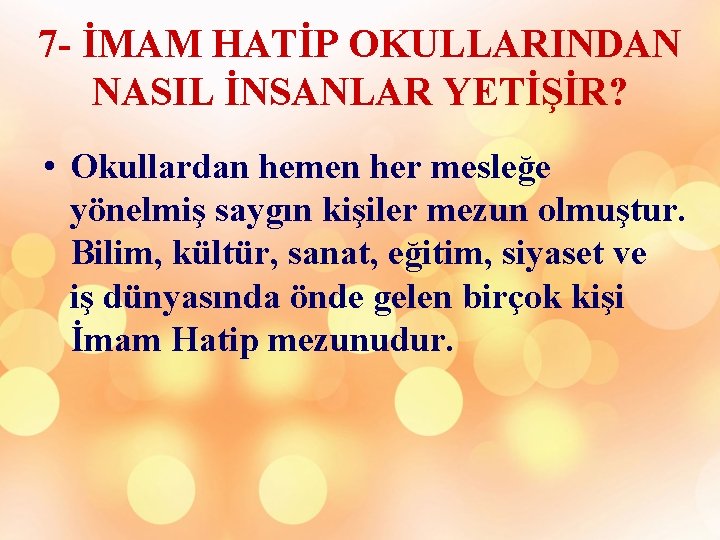 7 - İMAM HATİP OKULLARINDAN NASIL İNSANLAR YETİŞİR? • Okullardan hemen her mesleğe yönelmiş