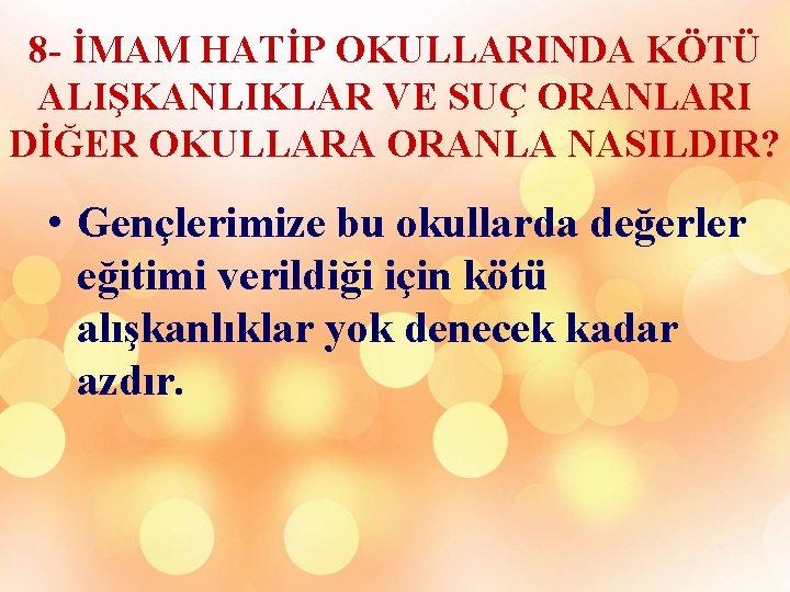 8 - İMAM HATİP OKULLARINDA KÖTÜ ALIŞKANLIKLAR VE SUÇ ORANLARI DİĞER OKULLARA ORANLA NASILDIR?