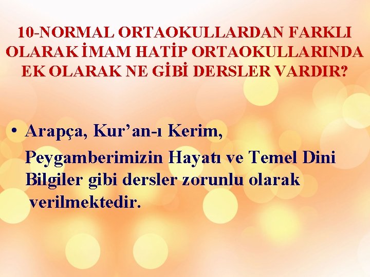 10 -NORMAL ORTAOKULLARDAN FARKLI OLARAK İMAM HATİP ORTAOKULLARINDA EK OLARAK NE GİBİ DERSLER VARDIR?