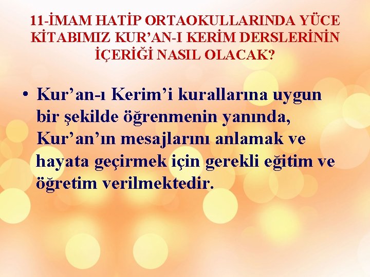 11 -İMAM HATİP ORTAOKULLARINDA YÜCE KİTABIMIZ KUR’AN-I KERİM DERSLERİNİN İÇERİĞİ NASIL OLACAK? • Kur’an-ı