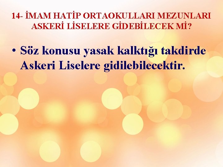 14 - İMAM HATİP ORTAOKULLARI MEZUNLARI ASKERİ LİSELERE GİDEBİLECEK Mİ? • Söz konusu yasak