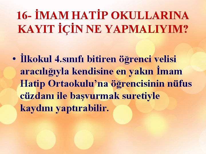 16 - İMAM HATİP OKULLARINA KAYIT İÇİN NE YAPMALIYIM? • İlkokul 4. sınıfı bitiren