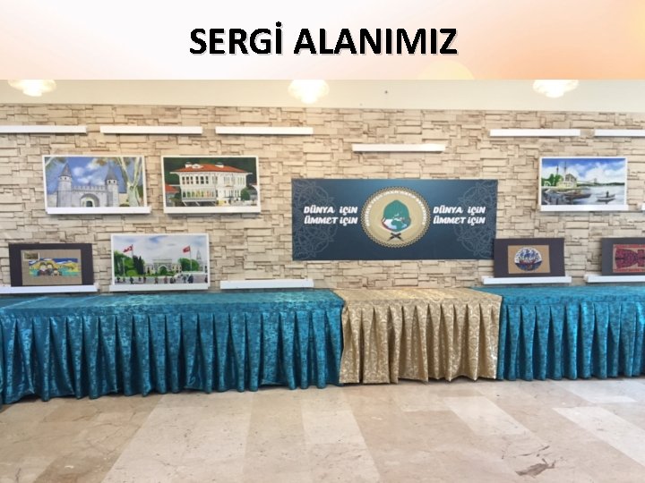 SERGİ ALANIMIZ 