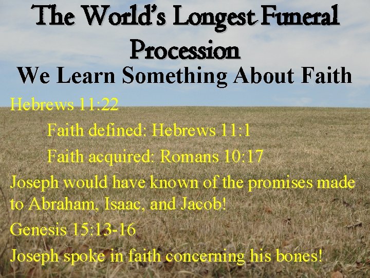 The World’s Longest Funeral Procession We Learn Something About Faith Hebrews 11: 22 Faith