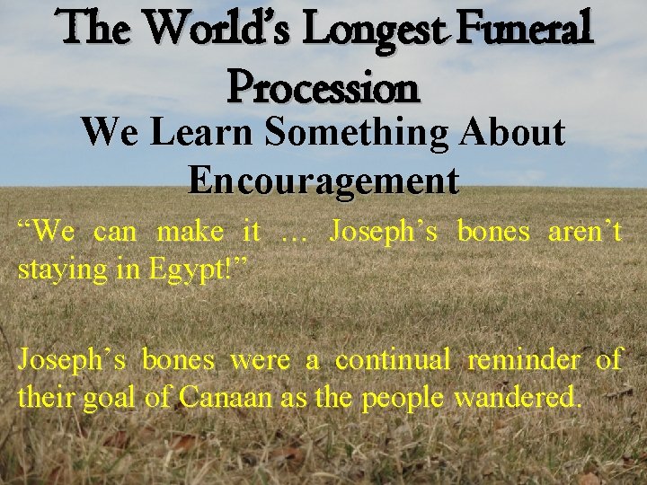 The World’s Longest Funeral Procession We Learn Something About Encouragement “We can make it