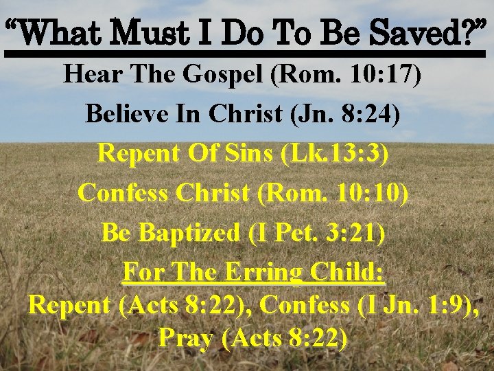 “What Must I Do To Be Saved? ” Hear The Gospel (Rom. 10: 17)