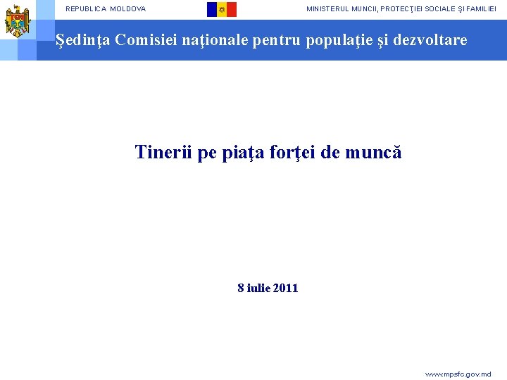 REPUBLICA MOLDOVA MINISTERUL MUNCII, PROTECŢIEI SOCIALE ŞI FAMILIEI Şedinţa Comisiei naţionale pentru populaţie şi
