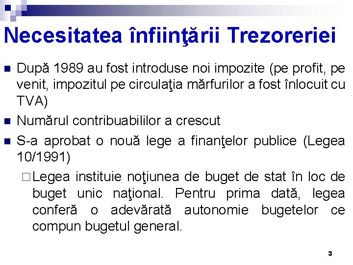 Necesitatea înfiinţării Trezoreriei n n n După 1989 au fost introduse noi impozite (pe