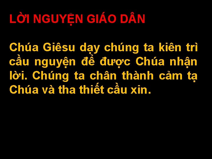 LỜI NGUYỆN GIÁO D N Chúa Giêsu dạy chúng ta kiên trì cầu nguyện LỜI NGUYỆN GIÁO D N Chúa Giêsu dạy chúng ta kiên trì cầu nguyện