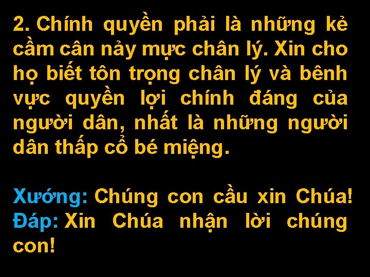 2. Chính quyền phải là những kẻ cầm cân nảy mực chân lý. Xin 2. Chính quyền phải là những kẻ cầm cân nảy mực chân lý. Xin