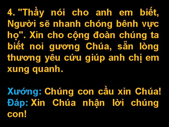 4. "Thầy nói cho anh em biết, Người sẽ nhanh chóng bênh vực họ". 4. "Thầy nói cho anh em biết, Người sẽ nhanh chóng bênh vực họ".