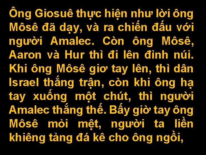 Ông Giosuê thực hiện như lời ông Môsê đã dạy, và ra chiến đấu Ông Giosuê thực hiện như lời ông Môsê đã dạy, và ra chiến đấu