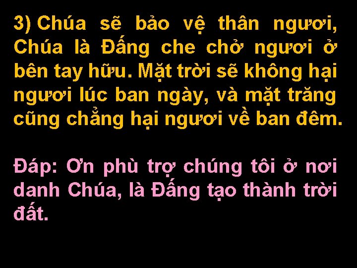 3) Chúa sẽ bảo vệ thân ngươi, Chúa là Ðấng che chở ngươi ở 3) Chúa sẽ bảo vệ thân ngươi, Chúa là Ðấng che chở ngươi ở