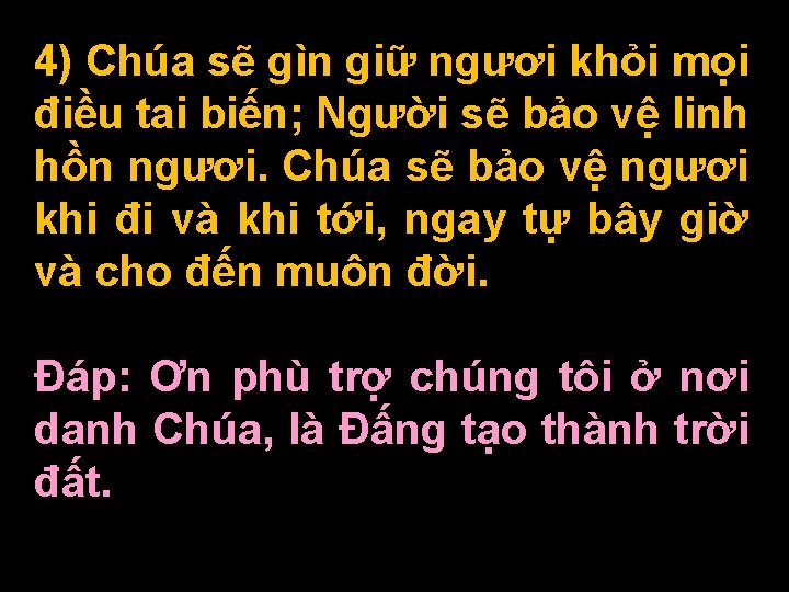 4) Chúa sẽ gìn giữ ngươi khỏi mọi điều tai biến; Người sẽ bảo 4) Chúa sẽ gìn giữ ngươi khỏi mọi điều tai biến; Người sẽ bảo