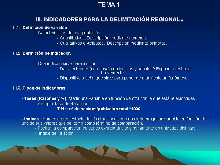 TEMA 1. . III. INDICADORES PARA LA DELIMITACIÓN REGIONAL II. 1. Definición de variable TEMA 1. . III. INDICADORES PARA LA DELIMITACIÓN REGIONAL II. 1. Definición de variable