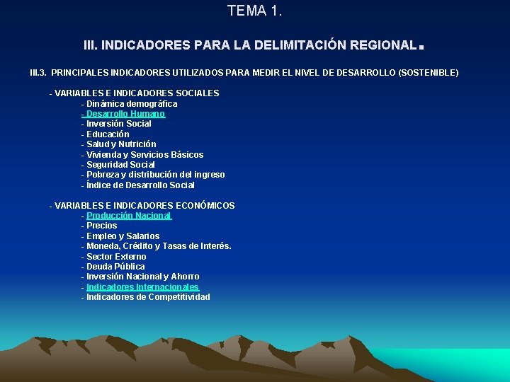 TEMA 1. . III. INDICADORES PARA LA DELIMITACIÓN REGIONAL III. 3. PRINCIPALES INDICADORES UTILIZADOS TEMA 1. . III. INDICADORES PARA LA DELIMITACIÓN REGIONAL III. 3. PRINCIPALES INDICADORES UTILIZADOS