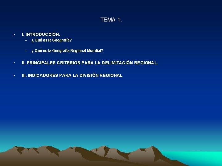 TEMA 1. • I. INTRODUCCIÓN. – ¿ Qué es la Geografía? – ¿ Qué TEMA 1. • I. INTRODUCCIÓN. – ¿ Qué es la Geografía? – ¿ Qué