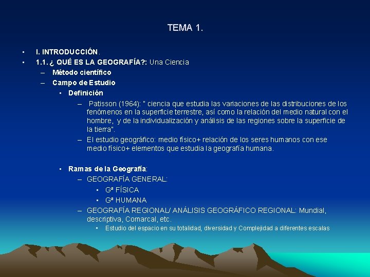 TEMA 1. • • I. INTRODUCCIÓN. 1. 1. ¿ QUÉ ES LA GEOGRAFÍA? : TEMA 1. • • I. INTRODUCCIÓN. 1. 1. ¿ QUÉ ES LA GEOGRAFÍA? :
