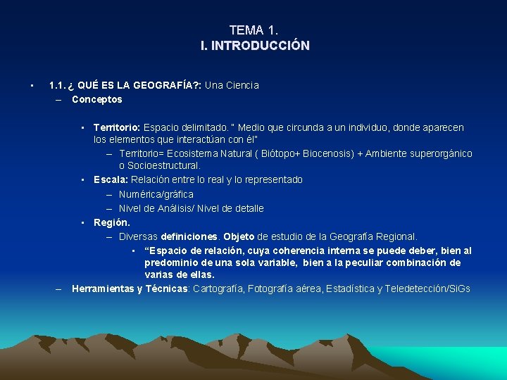 TEMA 1. I. INTRODUCCIÓN • 1. 1. ¿ QUÉ ES LA GEOGRAFÍA? : Una TEMA 1. I. INTRODUCCIÓN • 1. 1. ¿ QUÉ ES LA GEOGRAFÍA? : Una