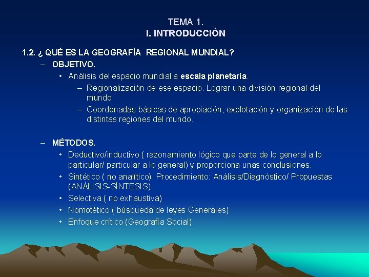 TEMA 1. I. INTRODUCCIÓN 1. 2. ¿ QUÉ ES LA GEOGRAFÍA REGIONAL MUNDIAL? – TEMA 1. I. INTRODUCCIÓN 1. 2. ¿ QUÉ ES LA GEOGRAFÍA REGIONAL MUNDIAL? –
