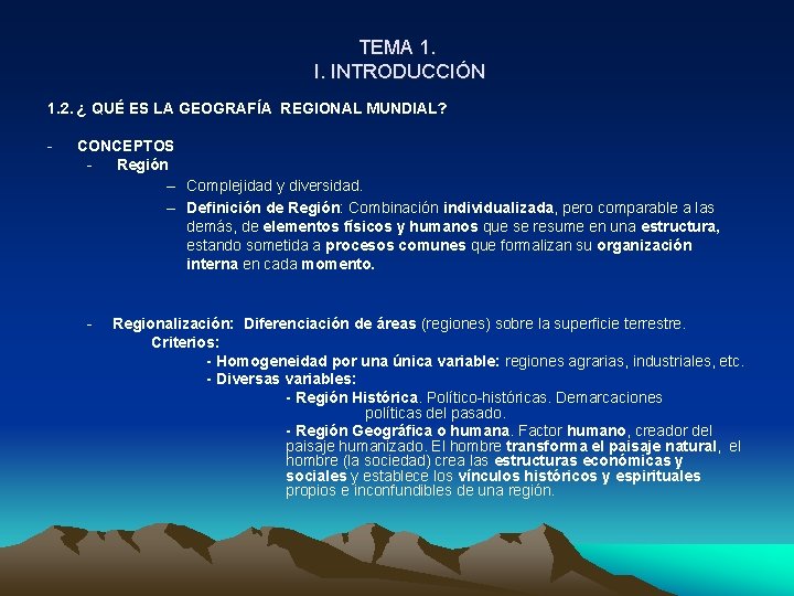 TEMA 1. I. INTRODUCCIÓN 1. 2. ¿ QUÉ ES LA GEOGRAFÍA REGIONAL MUNDIAL? - TEMA 1. I. INTRODUCCIÓN 1. 2. ¿ QUÉ ES LA GEOGRAFÍA REGIONAL MUNDIAL? -
