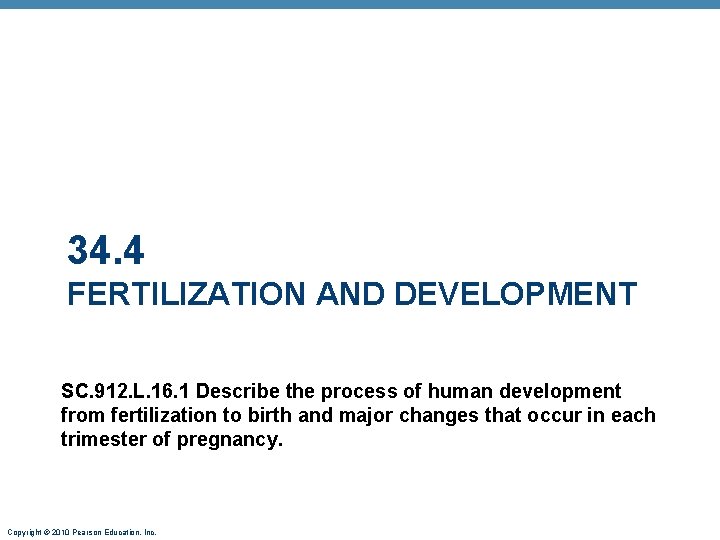 34. 4 FERTILIZATION AND DEVELOPMENT SC. 912. L. 16. 1 Describe the process of