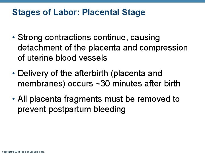Stages of Labor: Placental Stage • Strong contractions continue, causing detachment of the placenta
