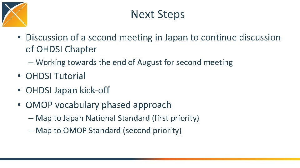 Next Steps • Discussion of a second meeting in Japan to continue discussion of