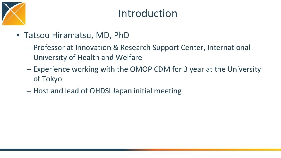 Introduction • Tatsou Hiramatsu, MD, Ph. D – Professor at Innovation & Research Support