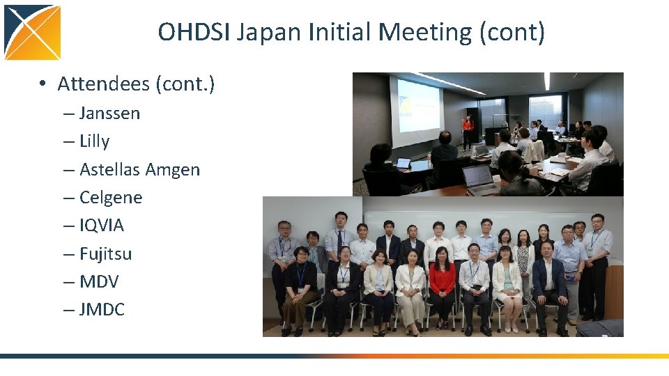 OHDSI Japan Initial Meeting (cont) • Attendees (cont. ) – Janssen – Lilly –