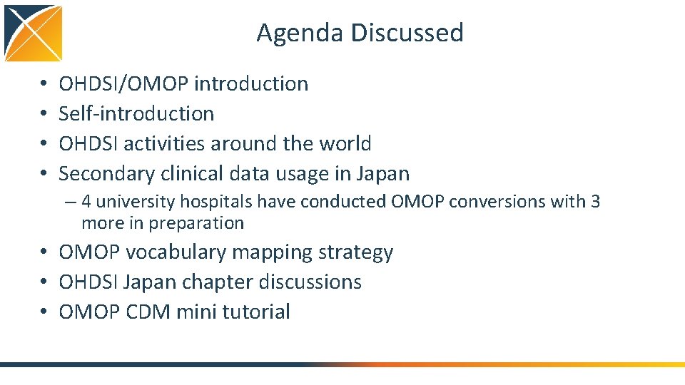 Agenda Discussed • • OHDSI/OMOP introduction Self-introduction OHDSI activities around the world Secondary clinical