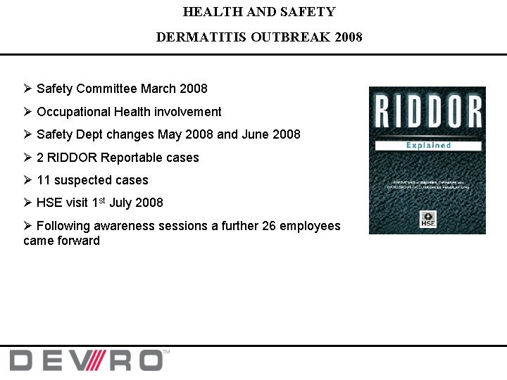 HEALTH AND SAFETY DERMATITIS OUTBREAK 2008 Ø Safety Committee March 2008 Ø Occupational Health HEALTH AND SAFETY DERMATITIS OUTBREAK 2008 Ø Safety Committee March 2008 Ø Occupational Health