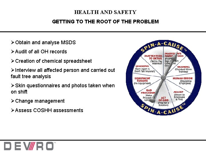 HEALTH AND SAFETY GETTING TO THE ROOT OF THE PROBLEM ØObtain and analyse MSDS HEALTH AND SAFETY GETTING TO THE ROOT OF THE PROBLEM ØObtain and analyse MSDS