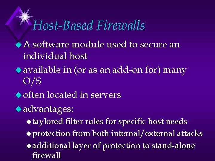 Host-Based Firewalls u. A software module used to secure an individual host u available