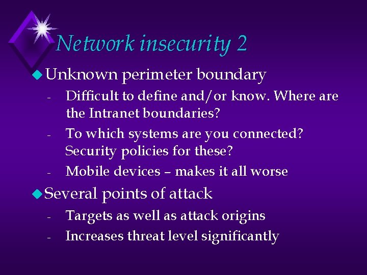 Network insecurity 2 u Unknown - Difficult to define and/or know. Where are the